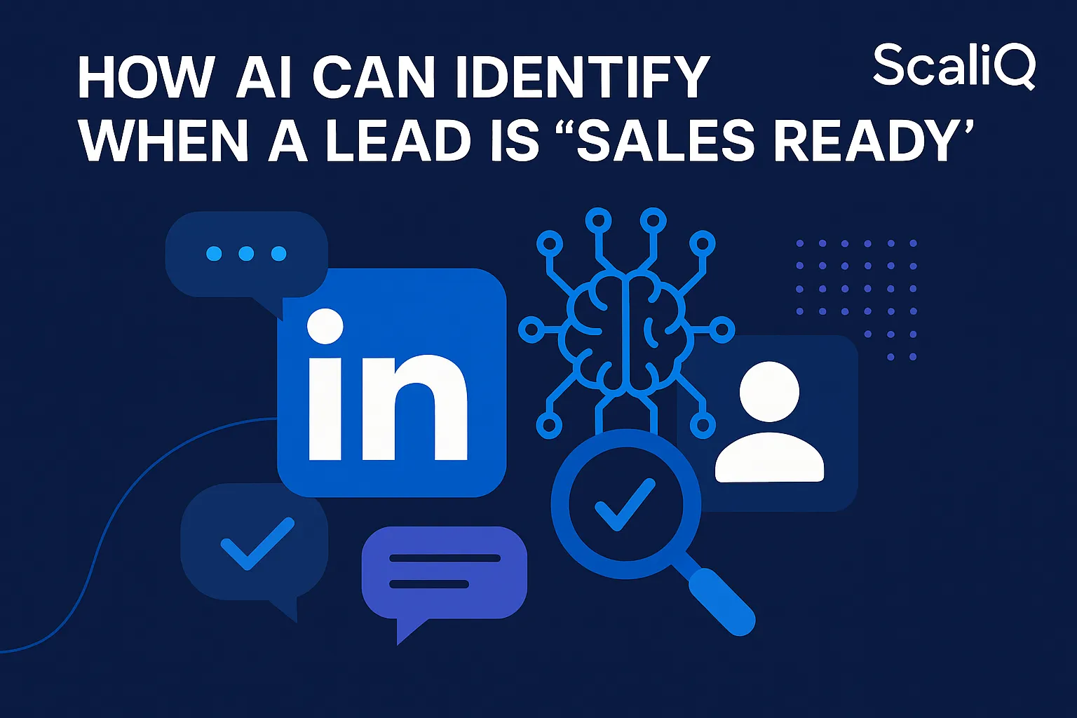 How AI Uses LinkedIn Intent Data to Identify Sales‑Ready Leads | ScaliQ