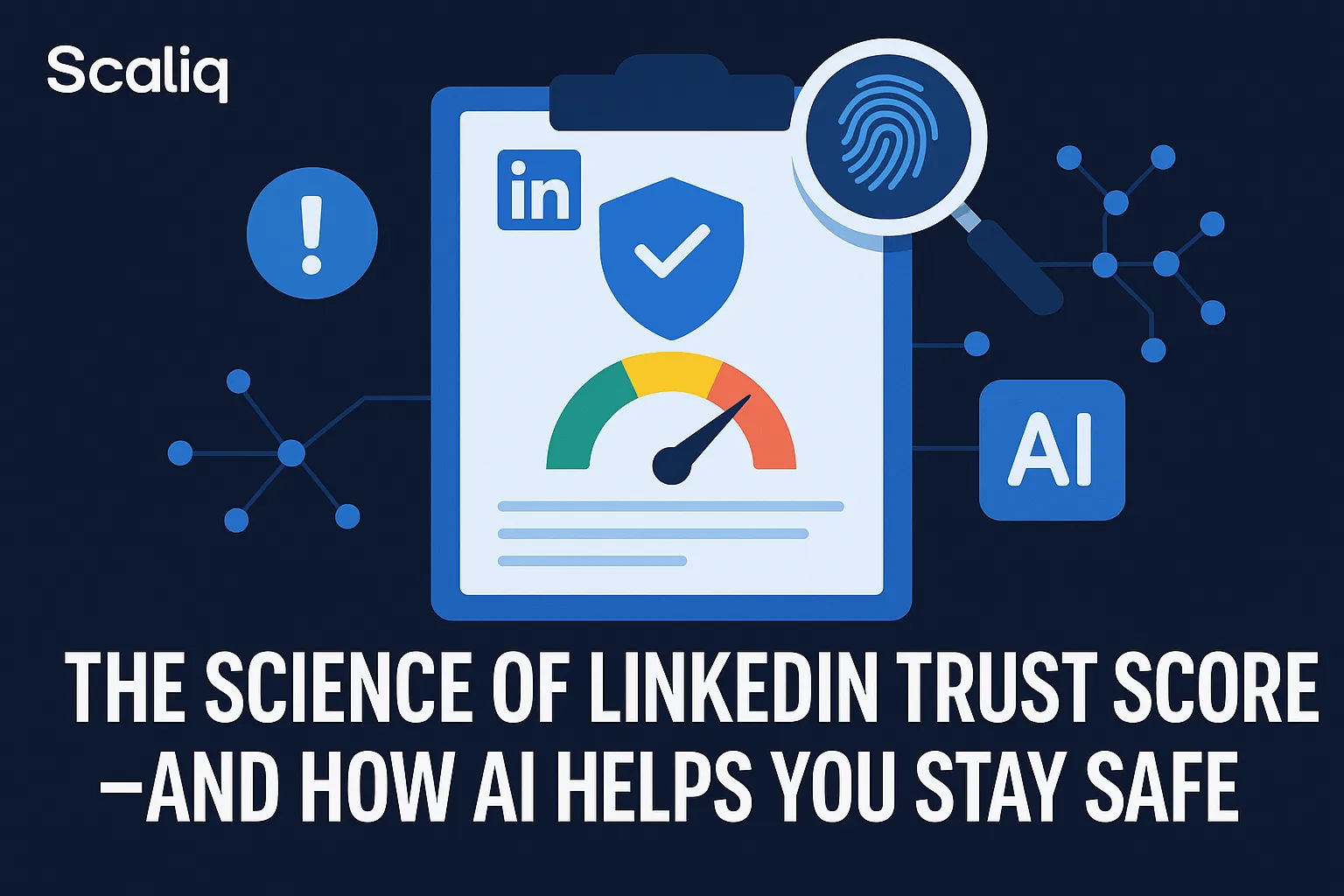 LinkedIn Trust Score: How AI Protects Your Account Safety | ScaliQ